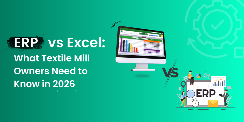 ERP vs Excel: What Textile Mill Owners Need to Know in 2026